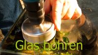 Glas bohren